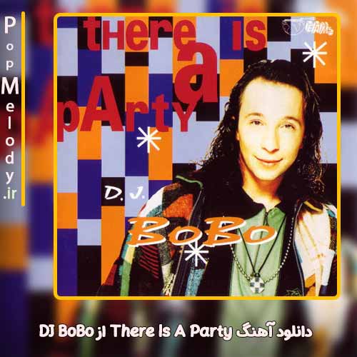 دانلود آهنگ DJ BoBo There Is A Party